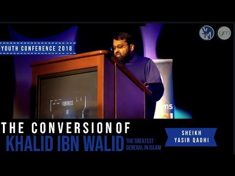 La conversion de Khalid Ibn Walid   Sh Yasir Qadhi   YC2K18