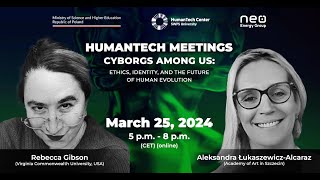 HumanTech Meetings - Cyborgs Among Us: Ethics, identity and the future of human evolution