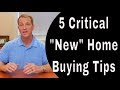 5 Critical "New" Home Buying Tips