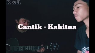 Kahitna - Cantik (R.A Cover)