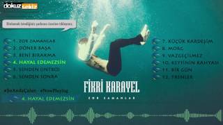 Fikri Karayel  - Hayal Edemezsin  Resimi