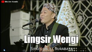 Download lagu LINGSIR WENGI - CIPT.SUKAPJIMAN | COVER BY SIHO LIVE AT SURABAYA