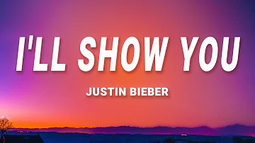 Justin Bieber - I'll Show You (Lyrics)