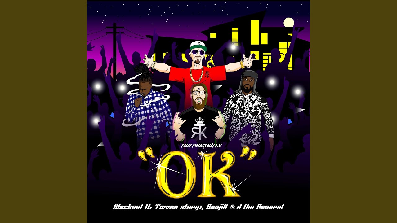 OK (feat. Townn Storyz, BenjiB & J The General)