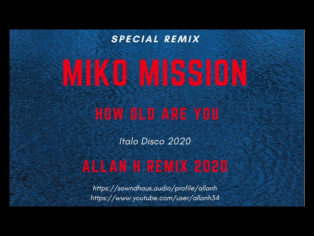Miko Mission - How Old Are You Remix
