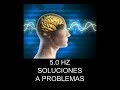 ENCUENTRA SOLUCIONES A TUS PROBLEMAS EN 15 MINUTOS - 5.0 HZ BINAURAL