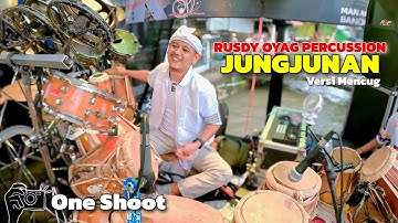 JUNGJUNAN VERSI MENCUG | RUSDY OYAG PERCUSSION | ONE SHOOT 