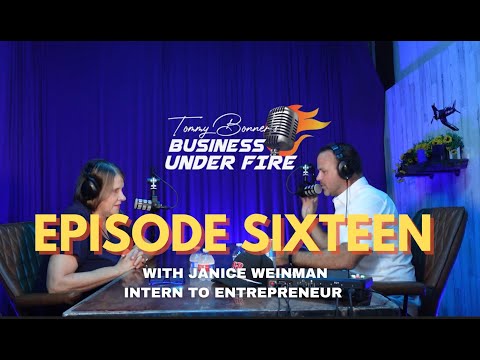 Guest: JANICE WEINMAN, Intern to Entrepreneur - BUSINESS UNDER FIRE EP. 16
