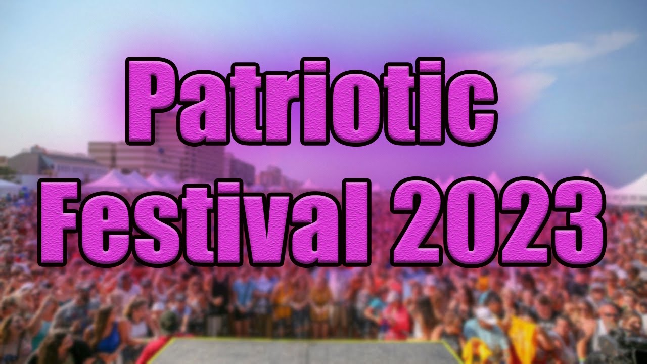 Patriotic Festival 2023 Live Stream, Lineup, and Tickets Info YouTube