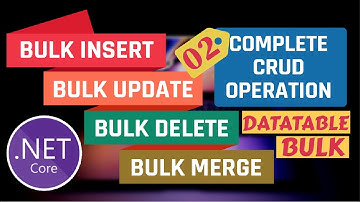 CRUD using DataTable BULK Operations in ASP.NET Core | Process 02