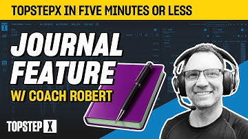 TopstepX - 5 Mins or Less | Journaling Feature