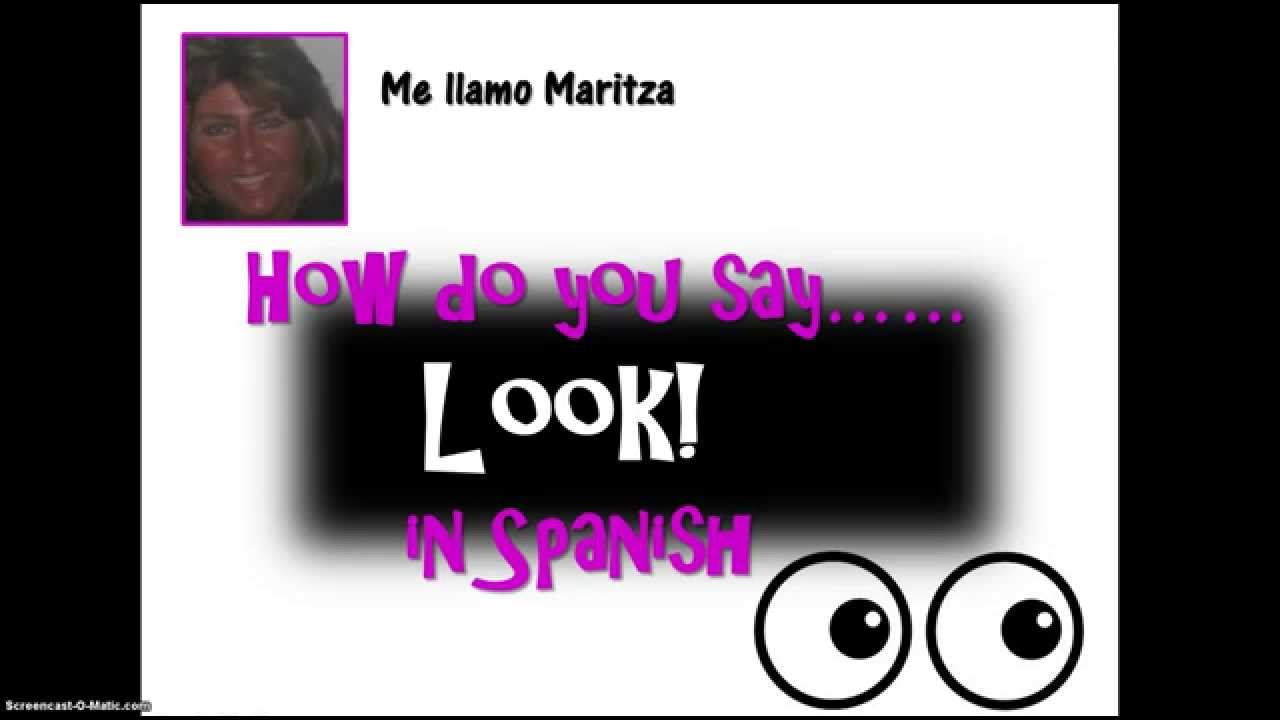 How Do You Say 'Look' In Spanish - YouTube