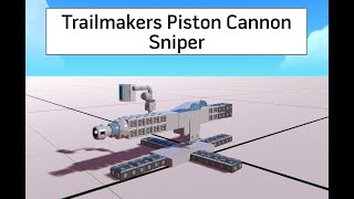 Trailmakers Piston Cannon Sniper Tutorial