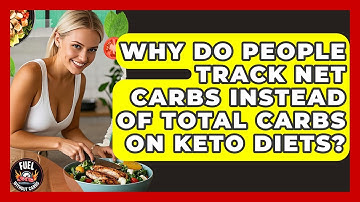 Why Do People Track Net Carbs Instead of Total Carbs on Keto Diets? - Fuel Without Carbs