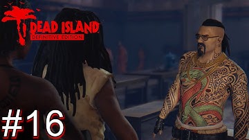 DEAD ISLAND DEFINITIVE EDITION Gameplay Walkthrough PART 16 Full Game [HD 1080p PC] - No Commentary