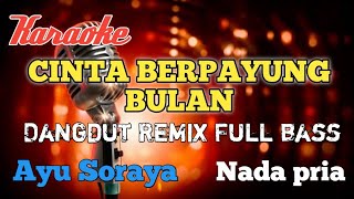 Cinta berpayung bulan Dangdut Remix karaoke nada pria