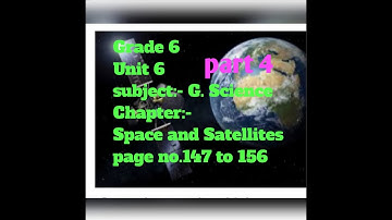 Grade 6   Unit 6   Subject Science   Chapter  Space and Satellites   Part 4