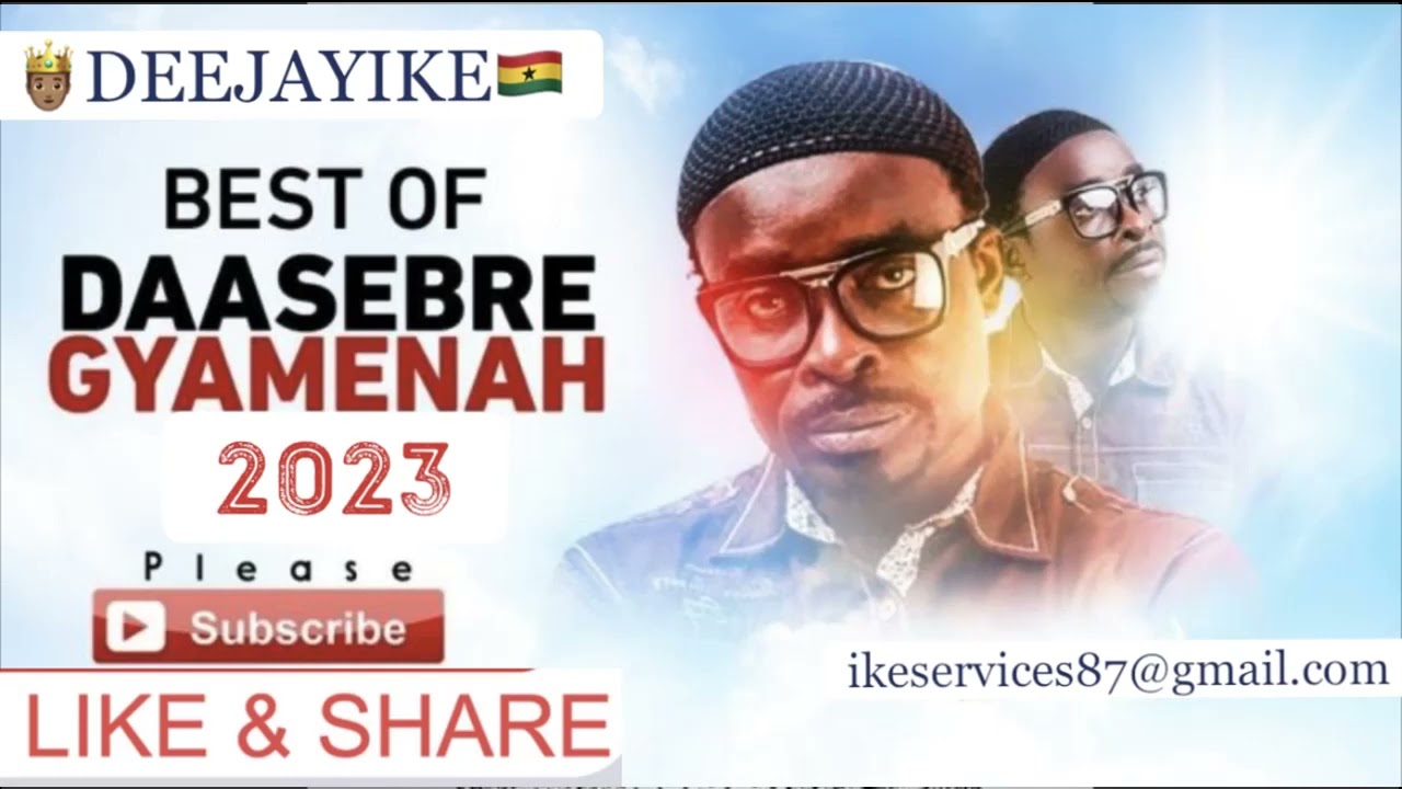 DAASEBRE GYAMENAH BEST MIX 2023 BY DEEJAYIKE