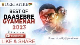 DAASEBRE GYAMENAH BEST MIX 2023 BY 🤴🏽DEEJAYIKE🇬🇭