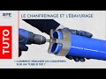 Ate  tuto1  chanfreiner et bavurer un tube diamtre 100