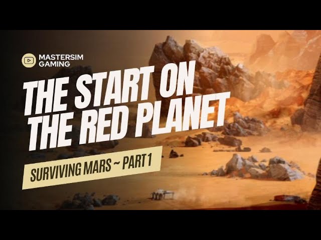 The Start On The Red Planet ~ Surviving Mars Part 1