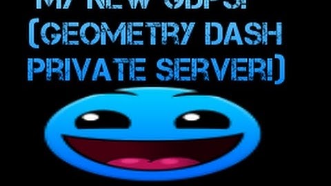 My New GDPS! (Geometry Dash Private Server)