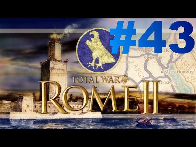 Total War: Rome II - Le Réveil des Pharaons - Episode XLIII