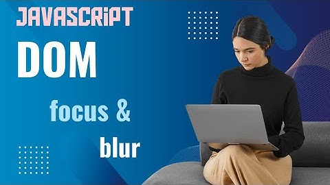 Mastering Blur and Focus Events in JavaScript: A Complete Guide | @codeaffairs729