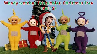 Woody watches Teletubbies: Christmas Tree (Part 2)