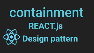Reactjs design pattern [Containment]
