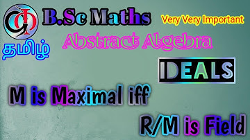 M is a Maximal ideal iff R/M is a Field in Tamil for BSc Maths||Theorems on Ideals Abstract Algebra