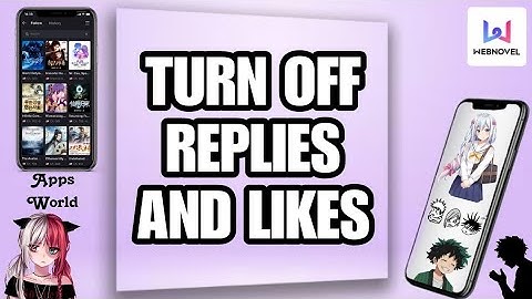 How To Turn Off Replies And Likes On Webnovel App