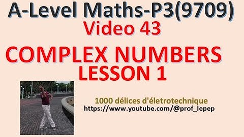Maths A-Level (9709) -Video 43 (Mauritius/ Ile Maurice)-P3- Complex Numbers Lesson 1