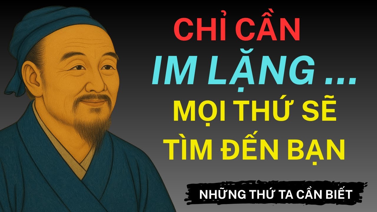 Outline Video TRÍ TUỆ CỔ NHÂN : CHỈ CẦN IM LẶNG MỌI THỨ SẼ TÌM ĐẾN BẠN MỘT CÁCH TỰ NHIÊN | Bóng Dáng Cổ Nhân