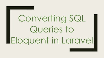 Converting SQL Queries to Eloquent in Laravel