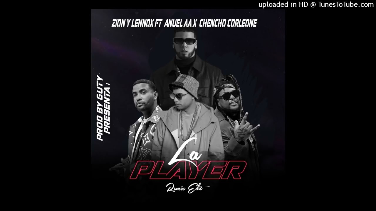 "Zion & Lennox Ft. Anuel AA, Chencho Corleone - La Player (Remix Edit)
