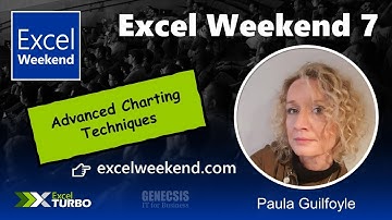 Excel Weekend 7 - Advanced Charting Techniques - Paula Guilfoyle, MVP