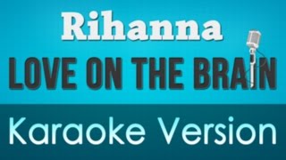Rihanna - Love On The Brain Karaoke