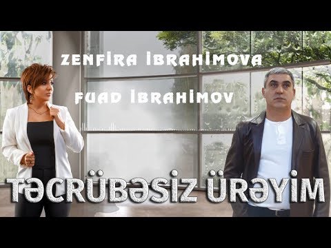 Fuad Ibrahimov & Zenfira Ibrahimova - Tecrubesiz Ureyim (Official Video)