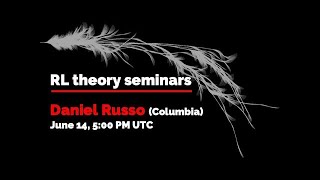 RL theory seminar: Daniel Russo