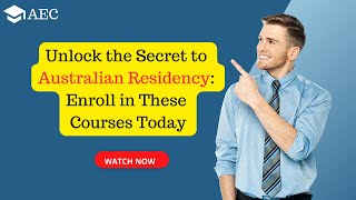 Unlock the Secret to Australian Residency: Enroll in These Courses Today