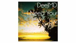 DeeJMD - I Need Your Luv (Original Mix)
