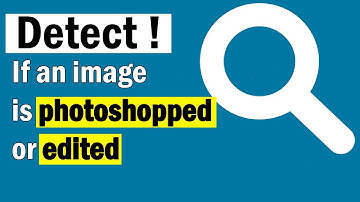How to tell/find if a picture is photoshopped or edited
