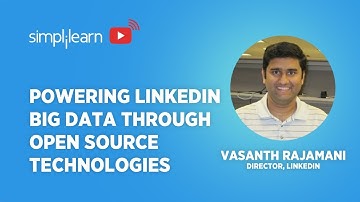Powering LinkedIn Big Data Through Open Source Technologies | Big Data Use Cases | Simplilearn