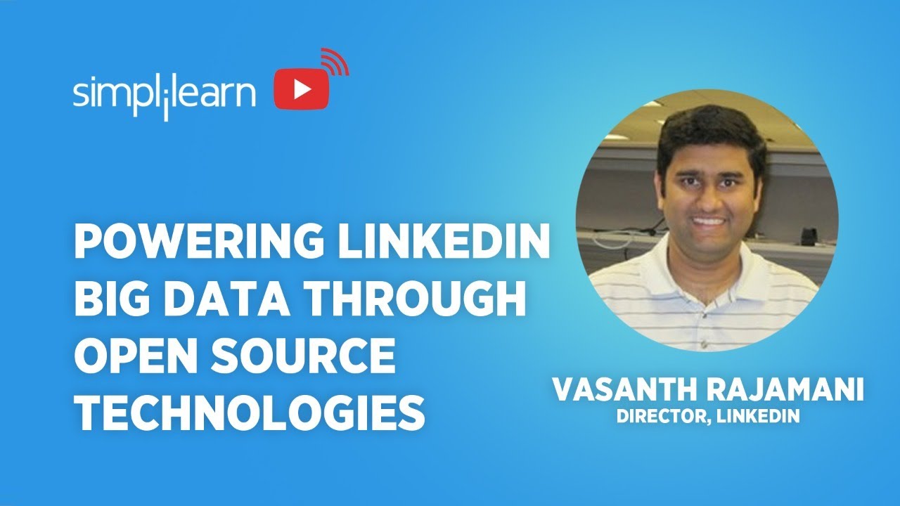 Powering LinkedIn Big Data Through Open Source Technologies | Big Data Use Cases | Simplilearn