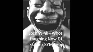 Josh Wink - Whos Laughing Now DJ Skittlez SYM Drop