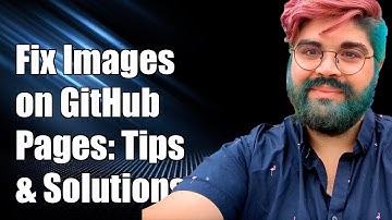 How to Fix Images Not Showing on GitHub Pages: Common Issues and Solutions