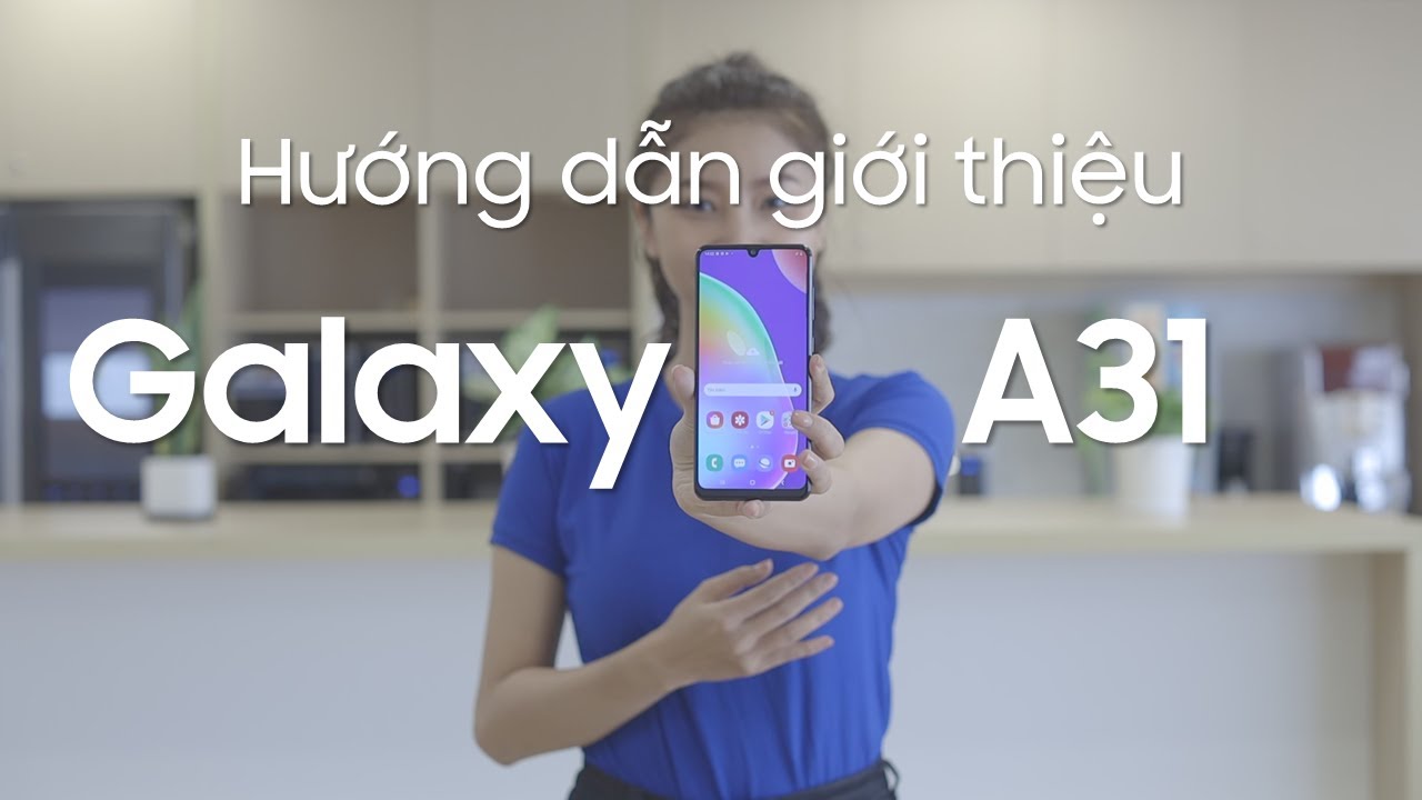 Hướng dẫn giới thiệu – Galaxy A31
