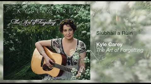 Kyle Carey - Siubhail a Rùin [OFFICIAL AUDIO]