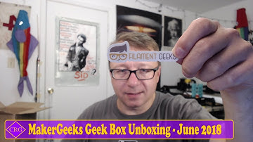 Maker Geeks #3DGeekbox Unboxing - June 2018